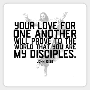 Your Love for One Another Will Prove You Are My Disciples Sticker